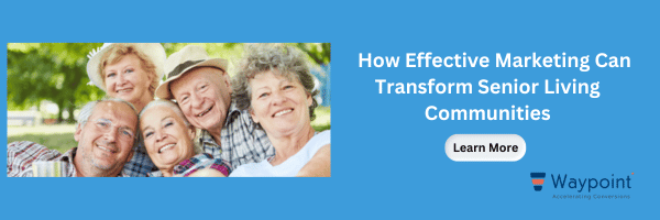 Promotional image for Waypoint Convert's blog, "How Effective Marketing Can Transform Senior Living Communities."