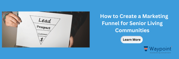 How to create a marketing funnel for senior living communities.