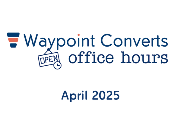 Promotional graphic for Waypoint Converts April 2025 Office Hours